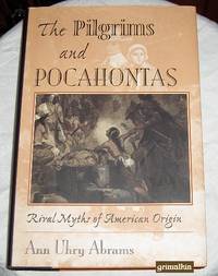 The Pilgrims and Pocahontas: Rival Myths of American Origin