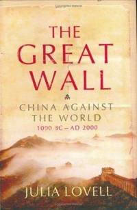 The Great Wall : China Against the World, 1000 BC - AD 2000
