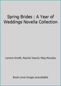 Spring Brides : A Year of Weddings Novella Collection