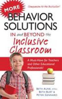 More Behavior Solutions in and Beyond the Inclusive Classroom : A Must-Have for Teachers and...