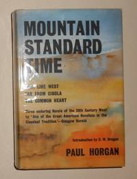 Mountain Standard Time - Main Line West - Far From Cibola - The Common Heart by HORGAN, Paul (Intro by D. W. Brogan) - 1962