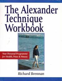 The Alexander Technique Workbook: Your Personal Programme for Health, Poise and Fitness (Health workbooks)