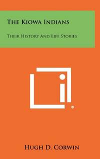 The Kiowa Indians: Their History and Life Stories