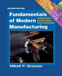 Fundamentals of Modern Manufacturing: Materials, P Rocesses, and Systems, 2nd Edition Update by Groover, Mikell P