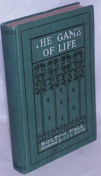 The Game of Life (Revised edition) by Hall, Bolton; introduction by Lucius F.C. Garvin - 1909