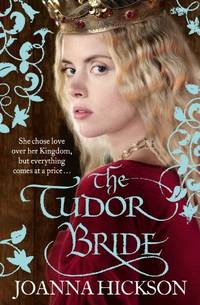 The Tudor Bride: A Captivating Historical Novel of Royal Secrets and Forbidden Passion