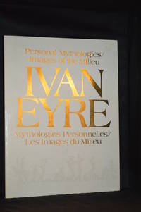 cover of Ivan Eyre; Personal Mythologies / Images of the Milieu; Figurative Paintings, 1957-1988