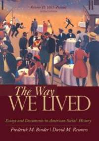 The Way We Lived: Essays and Documents in American Social History, Volume II: 1865 - Present by Frederick Binder - 2007-05-07