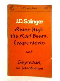 Raise High the Roof Beam Carpenters and Seymour an Introduction