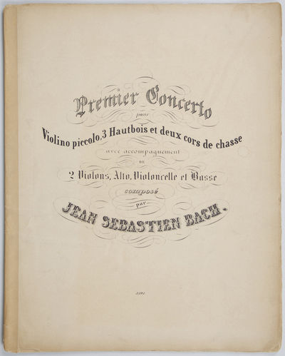 [BWV 1046]. Premier Concerto pour Violino piccolo, 3 Hautbois et deux cors de chasse avec accompagnement de 2 Viiolons, Alto, Violoncelle et Basse. [First Brandenburg Concerto]. [Full score]