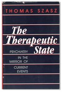 The Therapeutic State: Psychiatry in the Mirror of Current Events [Review Copy]