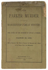 The Parker Murder, Manchester's Great Mystery, The Story of the..