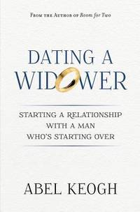 Dating a Widower: Starting a Relationship with a Man Who's Starting Over