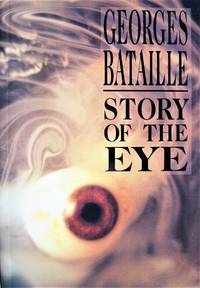 Story of the Eye by Bataille, Georges (Pseudonym of Lord Auch)