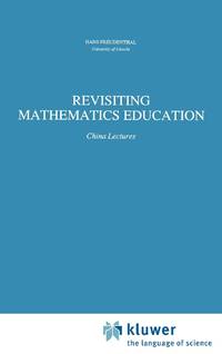 Revisiting Mathematics Education : China Lectures