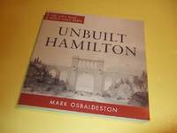 Unbuilt Hamilton: The City That Might Have Been -by Mark Osbaldeston ( Hamilton, Ontario -inc....