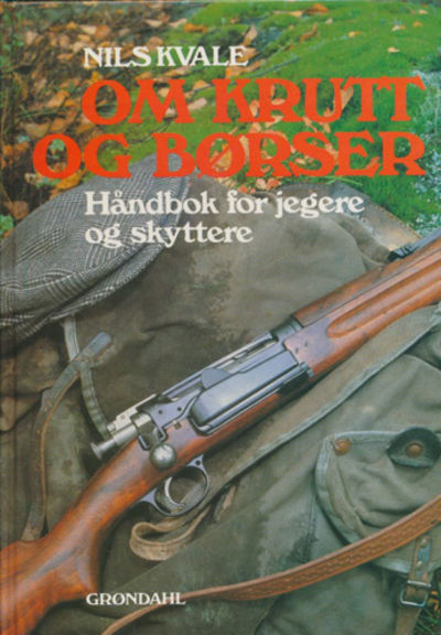 Om krutt og børser. Håndbok for jegere og…