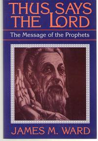 Thus Says the Lord; The Message of the Prophets