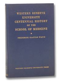 Western Reserve University Centennial History of the School of Medicine