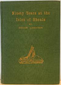 Ninety Years at the Isles of Shoals by Oscar LAIGHTON - First Edition - 1929 - from Sandra L Hoekstra Bookseller (SKU: 99)