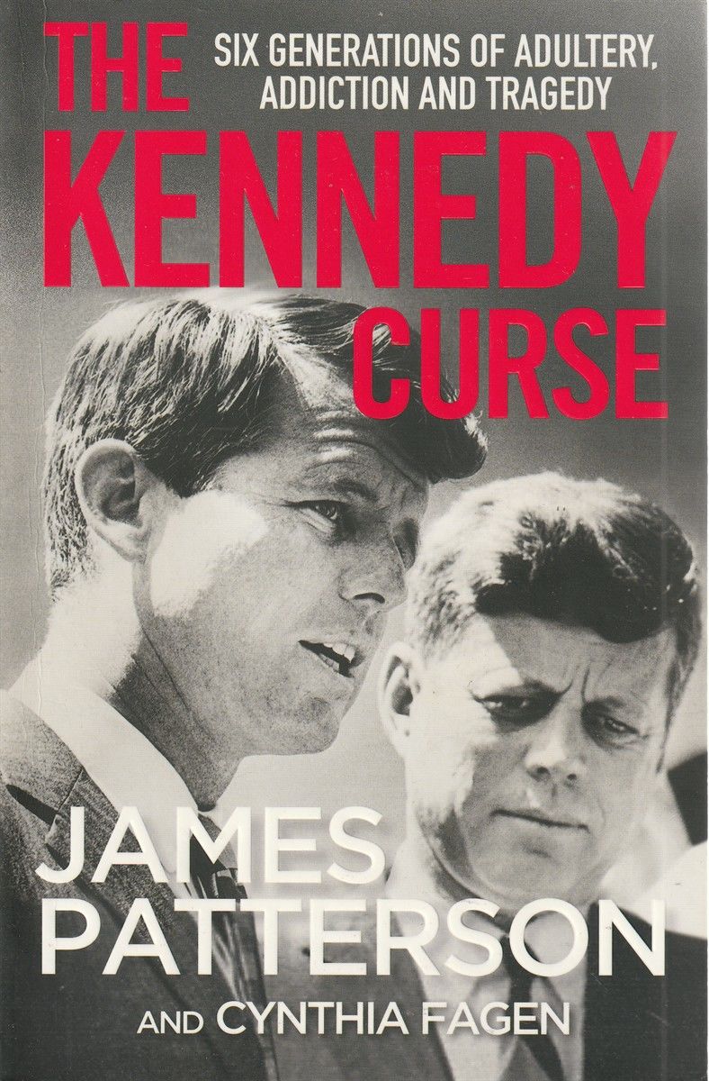 The Kennedy Curse Six generations of adultery, addiction and tragedy by