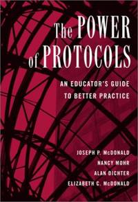 The Power of Protocols: An Educator's Guide to Better Practice: No.38 (Series on School Reform)