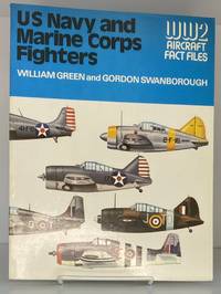 U.S. Navy and Marine Corps Fighters (WWII Aircraft Fact Files) by William Green; Gordon Swanborough - 1977