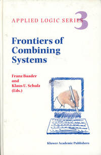 Frontiers of Combining Systems; First International Workshop, Munich, March 1996; Applied Logic Series, Volume 3 by Baader, Franz; Klaus U. Schulz - 1996