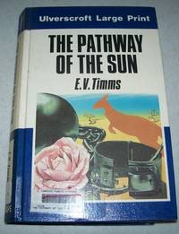 The Pathway of the Sun (Large Print Edition) by E.V. Timms - 1983