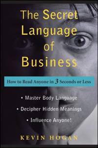 The Secret Language of Business : How to Read Anyone in 3 Seconds or Less