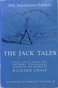 The Jack Tales: Folk Tales from the Southern Appalachians Collected and Retold by Richard Chase