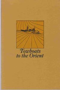 image of TOWBOATS TO THE ORIENT A History of Alaska Barge and Transport in the South China Sea