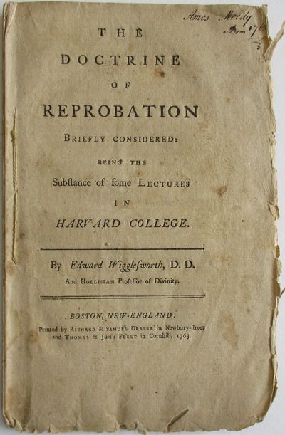 THE DOCTRINE OF REPROBATION BRIEFLY CONSIDERED: BEING THE SUBSTANCE OF SOME LECTURES IN HARVARD COLLEGE