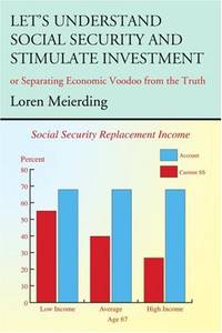 Let's Understand Social Security and Stimulate Investment: Or Separating Economic Voodoo from the...