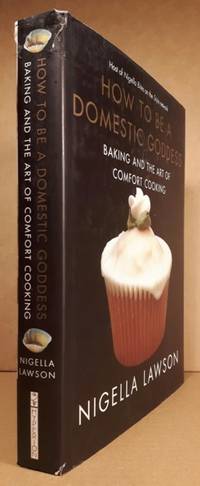 How to be a Domestic Goddess: Baking and the Art of Comfort Cooking by Lawson, Nigella - 2001