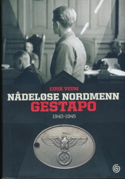 Nådeløse nordmenn. Gestapo 1941 - 1945