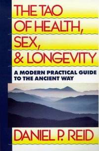 The Tao of Health, Sex, and Longevity: A Modern Practical Guide to the Ancient Way