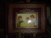 A Child&#039;s Garden of Prayer (LEATHER BOUND) by Miller, Steve and Becky - 1999