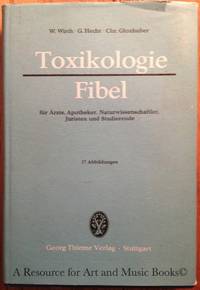 TOXIKOLOGIE-FIBEL: fur Arzte, Apotheker, Naturwissenschaftler, Juristen und Stud by WIRTH, WOLFGANG & HECHT, GERHARD & GLOXHUBER, CHRISTIAN - 1967 2019-08-22