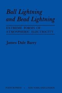 Ball Lightning and Bead Lightning : Extreme Forms of Atmospheric Electricity