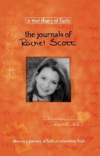 Journals of Rachel Scott : Sharing a Journey of Faith at Columbine High