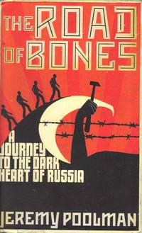 THE ROAD OF BONES  A Journey To The Dark Heart of Russia
