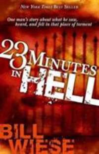 23 Minutes in Hell : One Man's Story about What He Saw, Heard, and Felt in That Place of Torment
