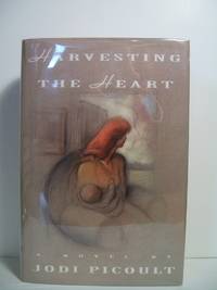 Harvesting the Heart: A Novel by Picoult, Jodi - 1993