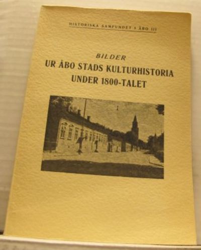 Bilder ur Åbo stads kulturhistoria under…