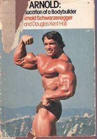 ARNOLD The Education of a Bodybuilder