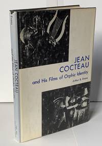 Jean Cocteau and His Films of Orphic Identity by Evans, Arthur B - 1977