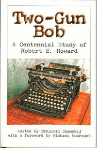 image of TWO-GUN BOB, A Centennial Study of Robert E. Howard
