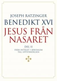 Jesus från Nasaret. Andra delen. Från intåget i…