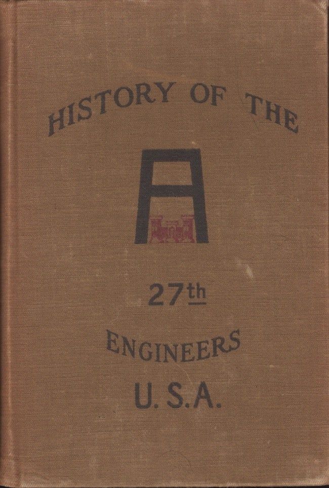 History of the 27th Engineer's, U.S.A. 1917-1919